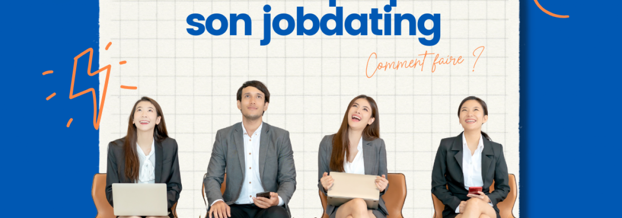 Préparer et réussir un jobdating, spécial alternance